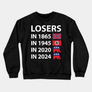 Losers in 1865 Losers in 1945 Losers in 2020 Losers in 2024 Crewneck Sweatshirt